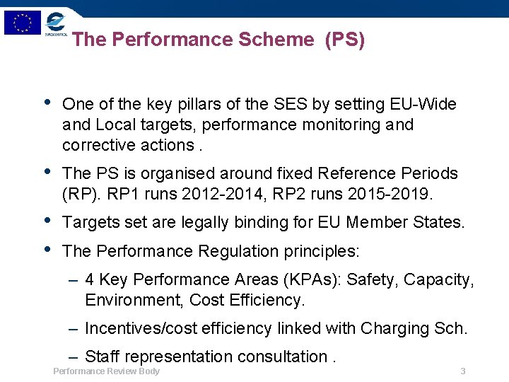 The Performance Scheme (PS) • One of the key pillars of the SES by