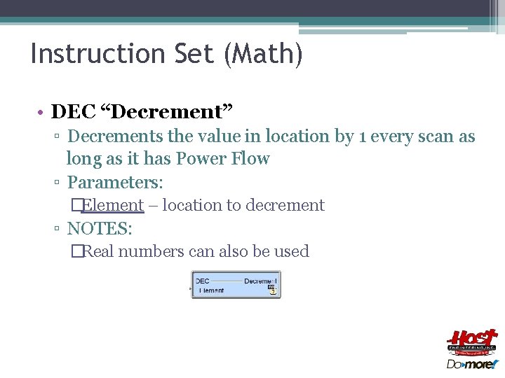 Instruction Set (Math) • DEC “Decrement” ▫ Decrements the value in location by 1