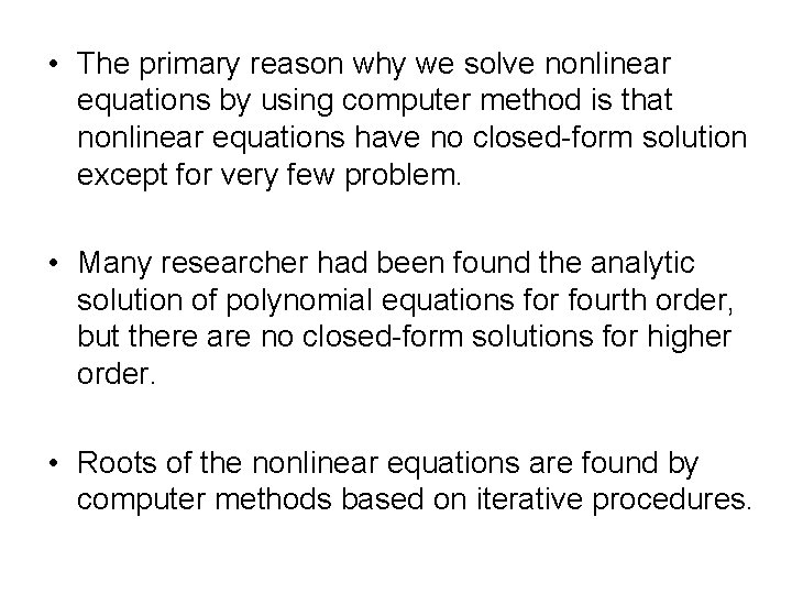  • The primary reason why we solve nonlinear equations by using computer method