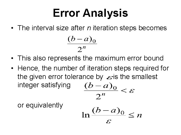 Error Analysis • The interval size after n iteration steps becomes • This also