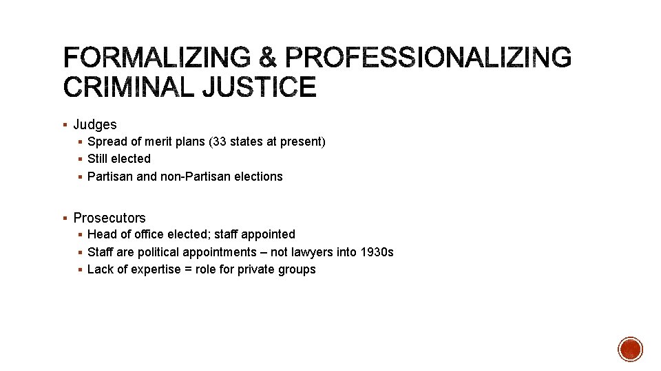 § Judges § Spread of merit plans (33 states at present) § Still elected