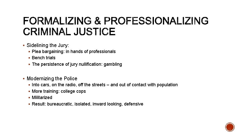 § Sidelining the Jury: § Plea bargaining: in hands of professionals § Bench trials