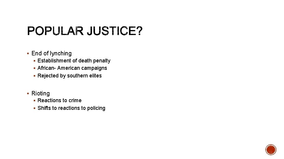 § End of lynching § Establishment of death penalty § African- American campaigns §