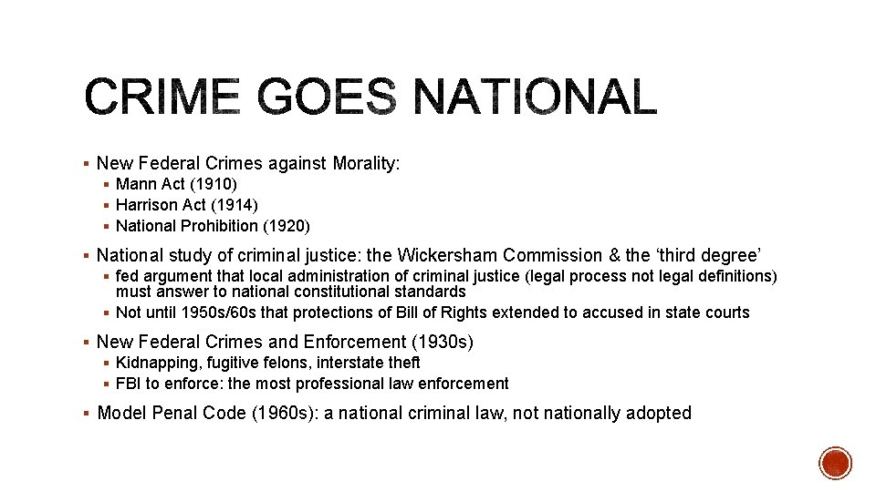 § New Federal Crimes against Morality: § Mann Act (1910) § Harrison Act (1914)