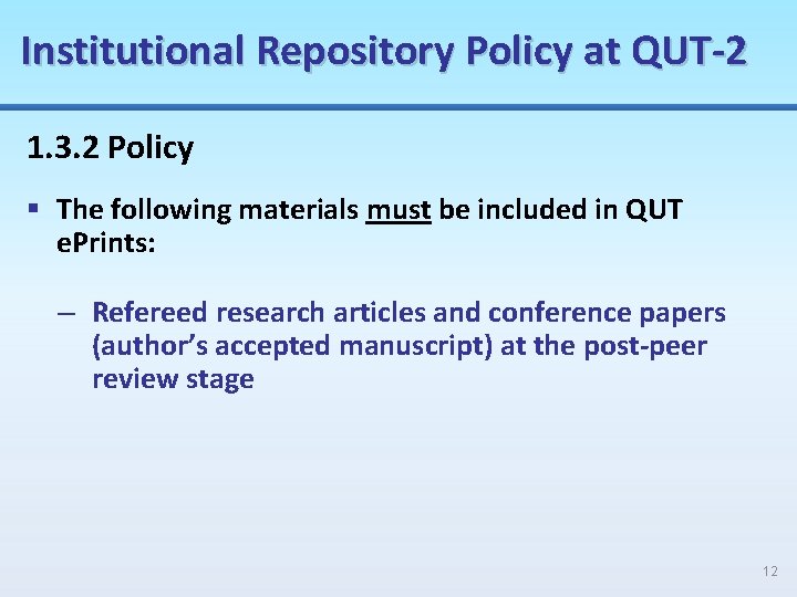 Institutional Repository Policy at QUT-2 1. 3. 2 Policy § The following materials must