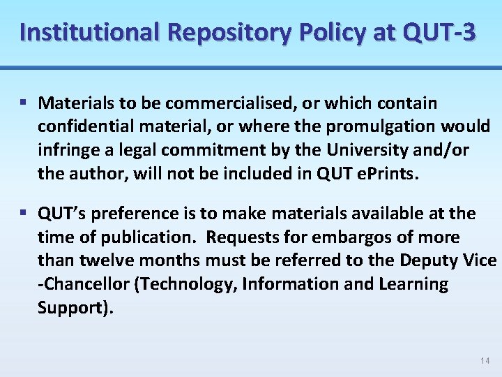 Institutional Repository Policy at QUT-3 § Materials to be commercialised, or which contain confidential