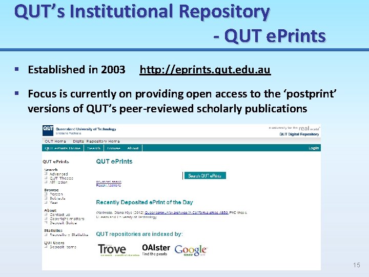QUT’s Institutional Repository - QUT e. Prints § Established in 2003 http: //eprints. qut.