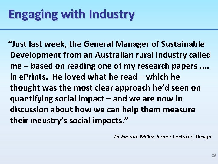 Engaging with Industry “Just last week, the General Manager of Sustainable Development from an