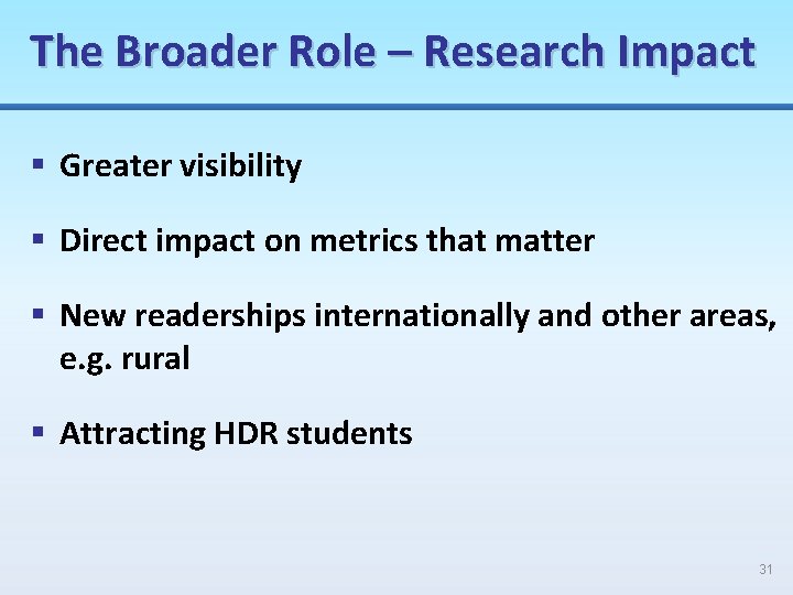 The Broader Role – Research Impact § Greater visibility § Direct impact on metrics