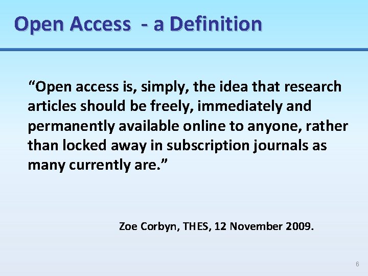 Open Access - a Definition “Open access is, simply, the idea that research articles