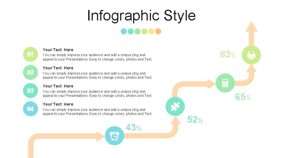 Infographic Style 01 02 03 04 Your Text Here 83% You can simply impress
