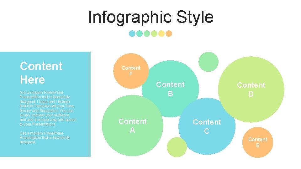 Infographic Style Content Here Get a modern Power. Point Presentation that is beautifully designed.