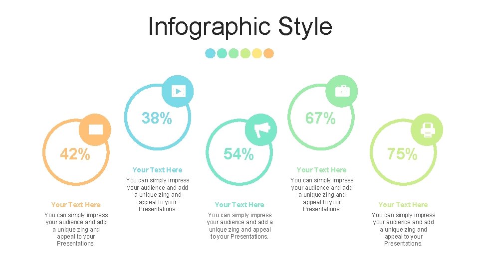 Infographic Style 38% 42% Your Text Here You can simply impress your audience and