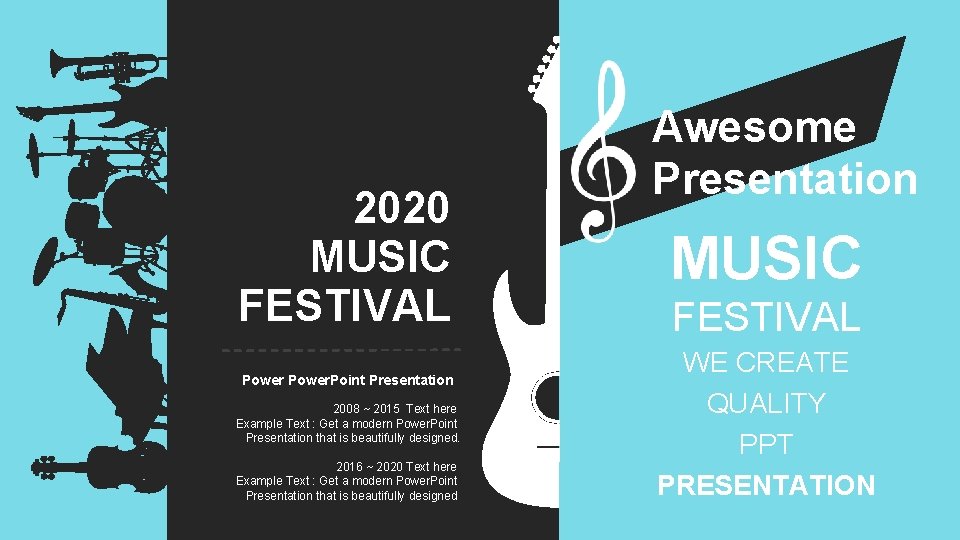 2020 MUSIC FESTIVAL Power. Point Presentation 2008 ~ 2015 Text here Example Text :