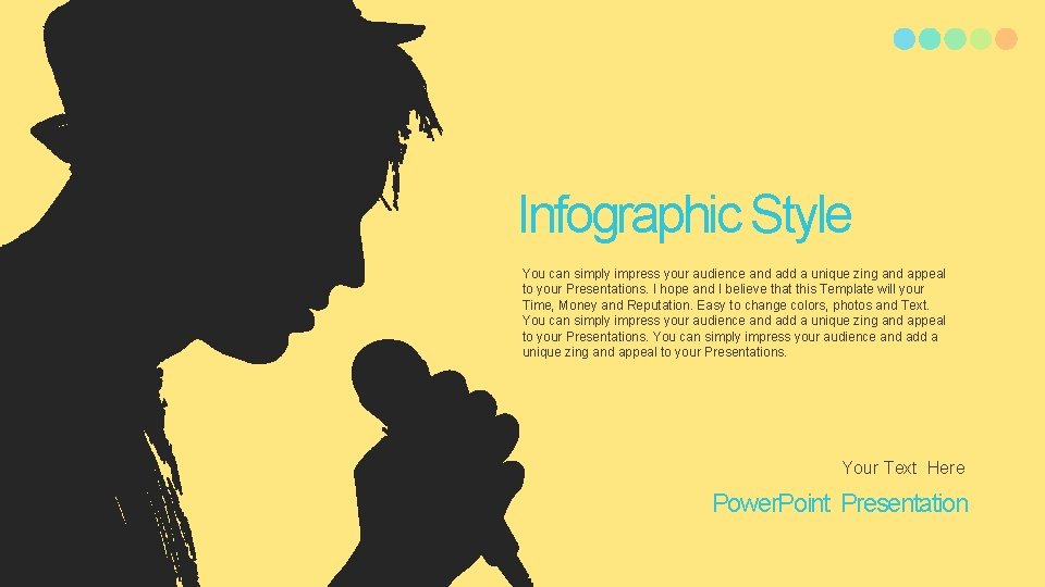 Infographic Style You can simply impress your audience and add a unique zing and