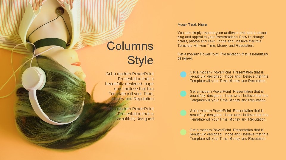 Your Text Here Columns Style Get a modern Power. Point Presentation that is beautifully