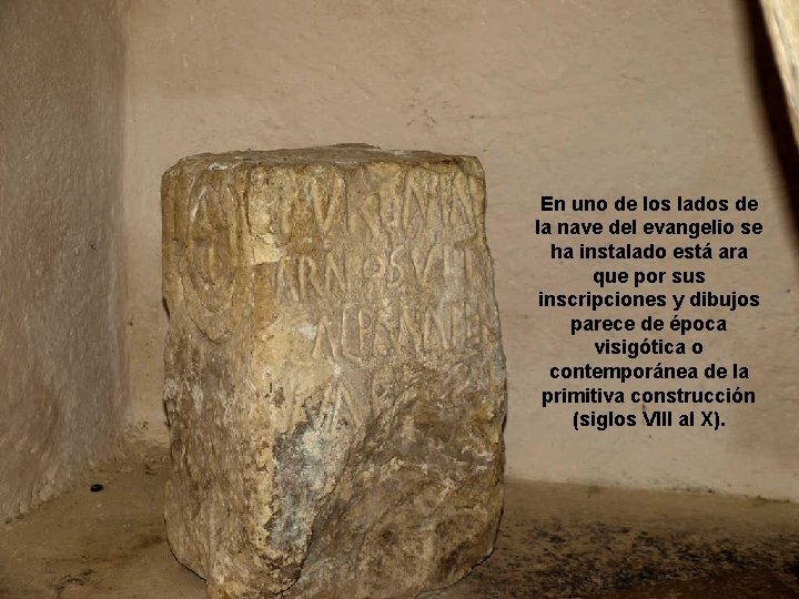 En uno de los lados de la nave del evangelio se ha instalado está
