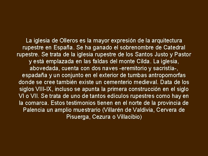 La iglesia de Olleros es la mayor expresión de la arquitectura rupestre en España.