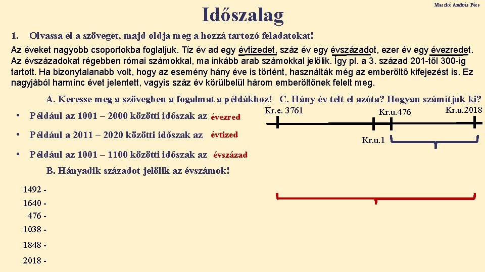 Maczkó András Pécs Időszalag 1. Olvassa el a szöveget, majd oldja meg a hozzá