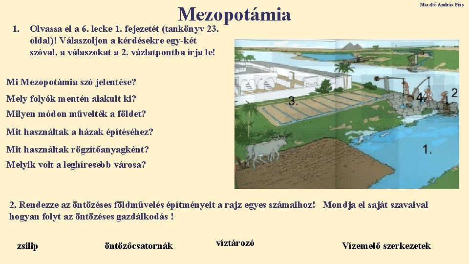 1. Mezopotámia Maczkó András Pécs Olvassa el a 6. lecke 1. fejezetét (tankönyv 23. 1. Mezopotámia Maczkó András Pécs Olvassa el a 6. lecke 1. fejezetét (tankönyv 23.