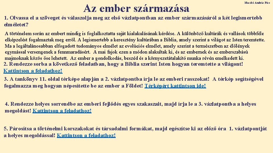 Az ember származása Maczkó András Pécs 1. Olvassa el a szöveget és válaszolja meg Az ember származása Maczkó András Pécs 1. Olvassa el a szöveget és válaszolja meg