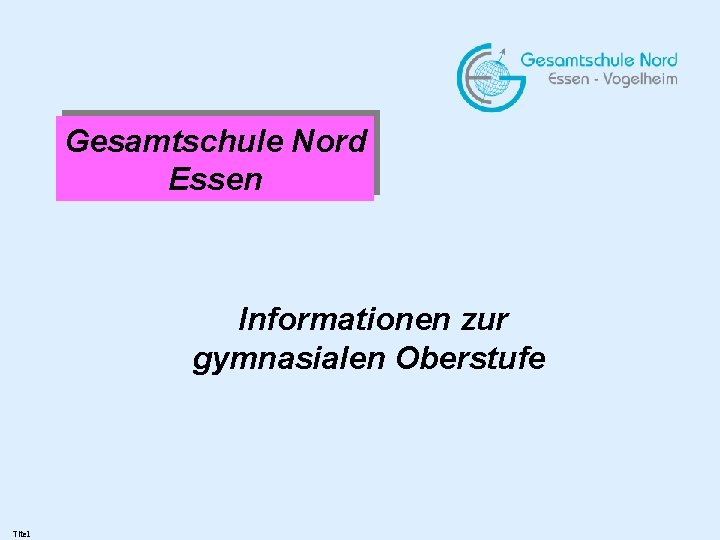 Gesamtschule Nord Essen Informationen zur gymnasialen Oberstufe Titel 