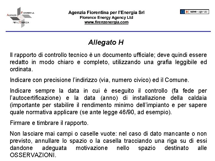 Allegato H Il rapporto di controllo tecnico è un documento ufficiale; deve quindi essere