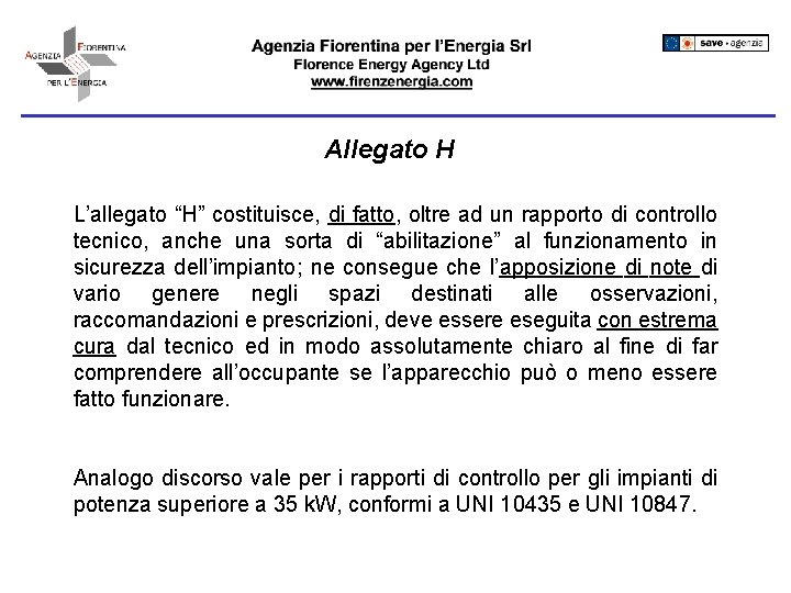 Allegato H L’allegato “H” costituisce, di fatto, oltre ad un rapporto di controllo tecnico,