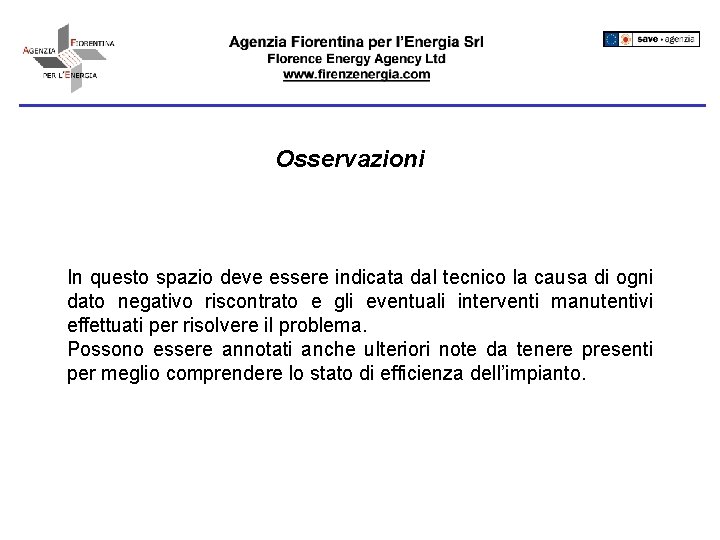 Osservazioni In questo spazio deve essere indicata dal tecnico la causa di ogni dato