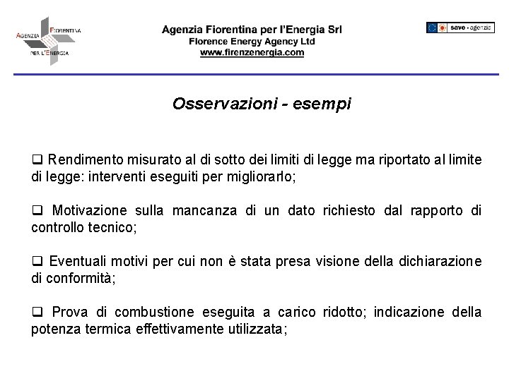 Osservazioni - esempi q Rendimento misurato al di sotto dei limiti di legge ma