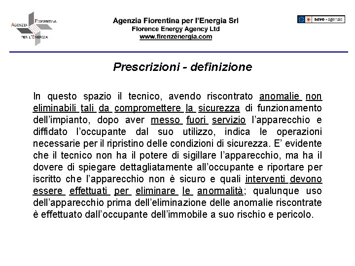 Prescrizioni - definizione In questo spazio il tecnico, avendo riscontrato anomalie non eliminabili tali