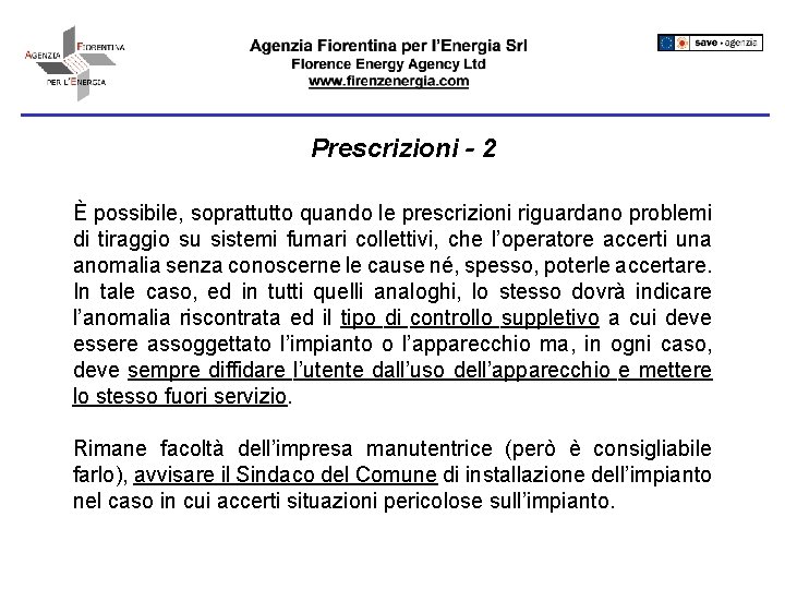 Prescrizioni - 2 È possibile, soprattutto quando le prescrizioni riguardano problemi di tiraggio su