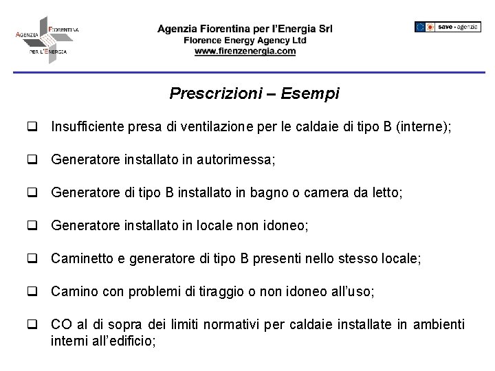 Prescrizioni – Esempi q Insufficiente presa di ventilazione per le caldaie di tipo B