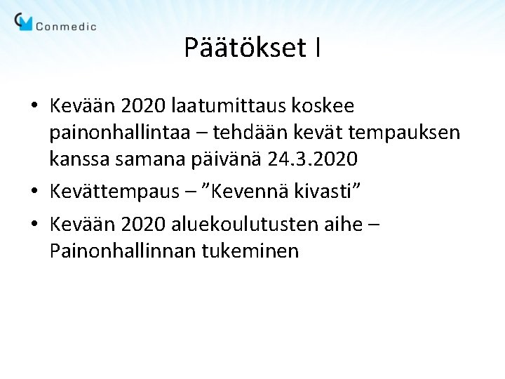 Päätökset I • Kevään 2020 laatumittaus koskee painonhallintaa – tehdään kevät tempauksen kanssa samana