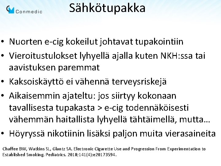 Sähkötupakka • Nuorten e-cig kokeilut johtavat tupakointiin • Vieroitustulokset lyhyellä ajalla kuten NKH: ssa