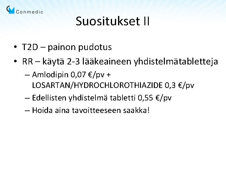 Suositukset II • T 2 D – painon pudotus • RR – käytä 2