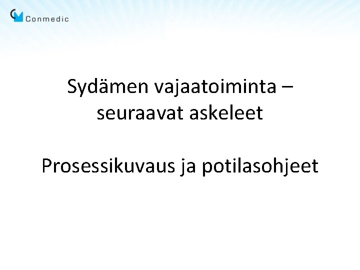 Sydämen vajaatoiminta – seuraavat askeleet Prosessikuvaus ja potilasohjeet 