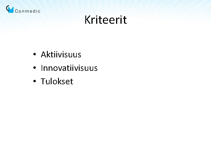 Kriteerit • Aktiivisuus • Innovatiivisuus • Tulokset 