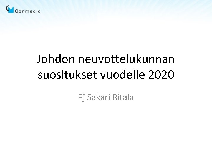 Johdon neuvottelukunnan suositukset vuodelle 2020 Pj Sakari Ritala 