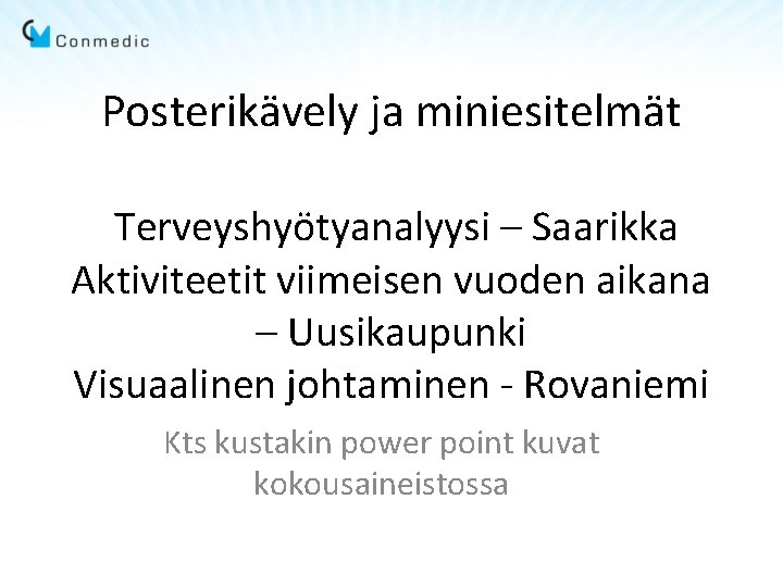 Posterikävely ja miniesitelmät Terveyshyötyanalyysi – Saarikka Aktiviteetit viimeisen vuoden aikana – Uusikaupunki Visuaalinen johtaminen