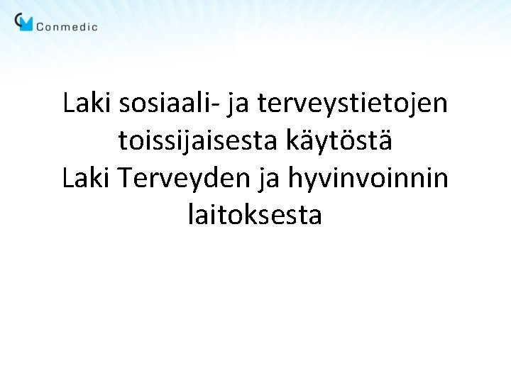 Laki sosiaali- ja terveystietojen toissijaisesta käytöstä Laki Terveyden ja hyvinvoinnin laitoksesta 