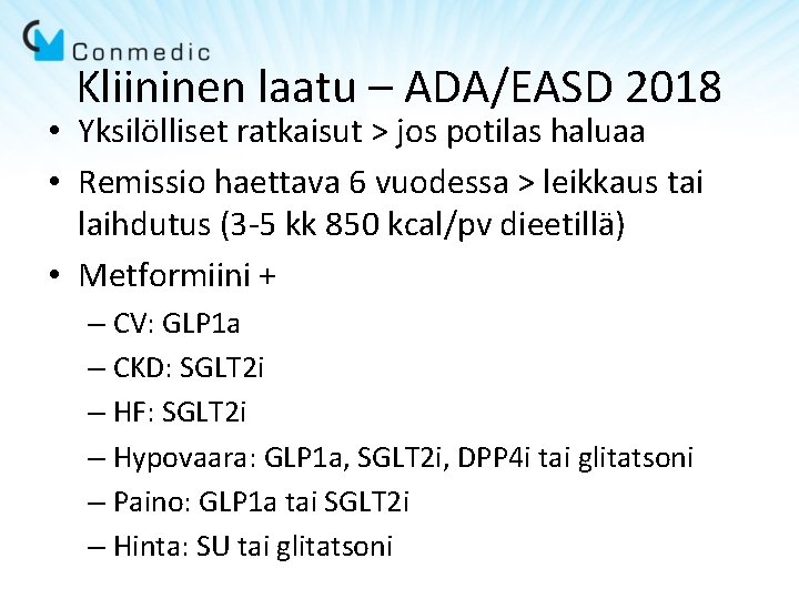 Kliininen laatu – ADA/EASD 2018 • Yksilölliset ratkaisut > jos potilas haluaa • Remissio