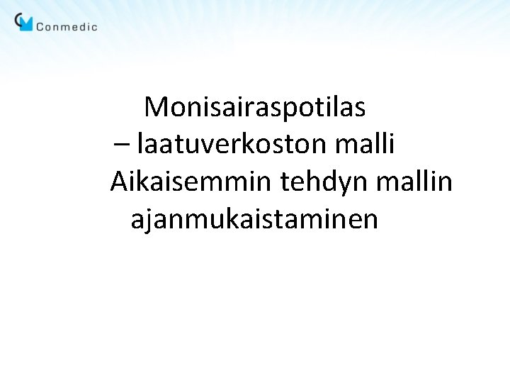 Monisairaspotilas – laatuverkoston malli Aikaisemmin tehdyn mallin ajanmukaistaminen 