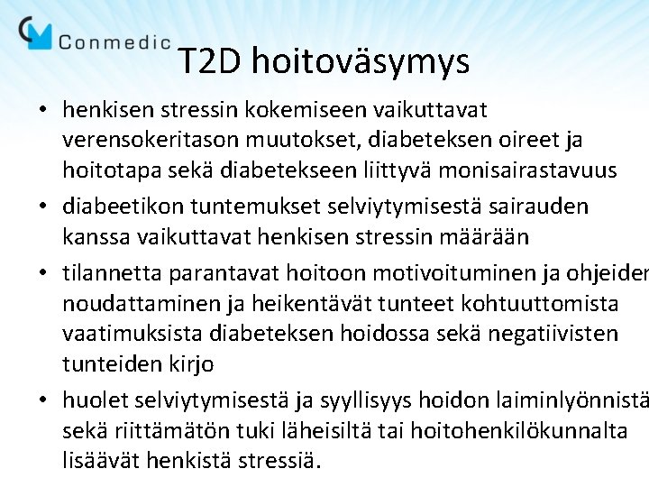 T 2 D hoitoväsymys • henkisen stressin kokemiseen vaikuttavat verensokeritason muutokset, diabeteksen oireet ja