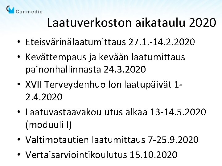 Laatuverkoston aikataulu 2020 • Eteisvärinälaatumittaus 27. 1. -14. 2. 2020 • Kevättempaus ja kevään