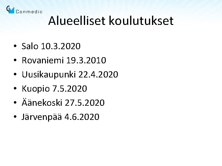 Alueelliset koulutukset • • • Salo 10. 3. 2020 Rovaniemi 19. 3. 2010 Uusikaupunki