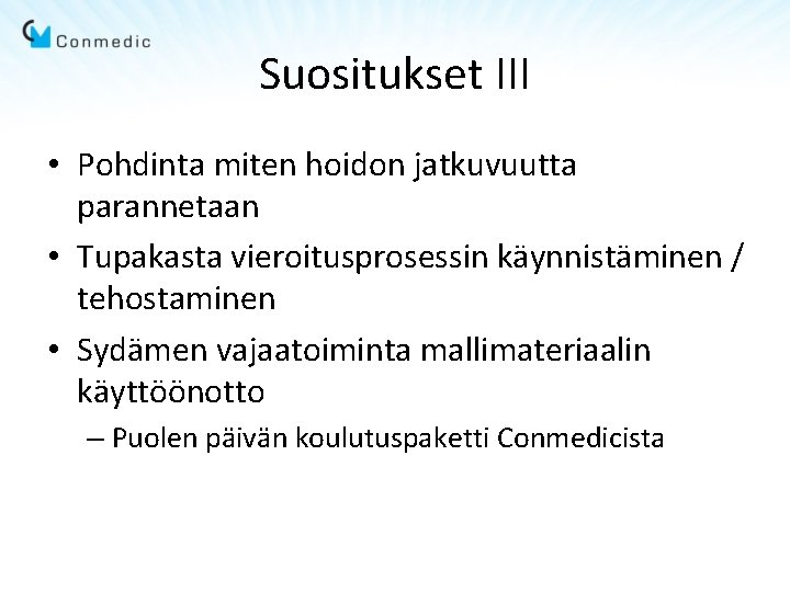 Suositukset III • Pohdinta miten hoidon jatkuvuutta parannetaan • Tupakasta vieroitusprosessin käynnistäminen / tehostaminen