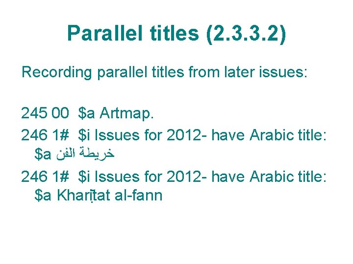 Parallel titles (2. 3. 3. 2) Recording parallel titles from later issues: 245 00