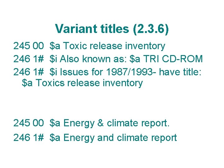 Variant titles (2. 3. 6) 245 00 $a Toxic release inventory 246 1# $i