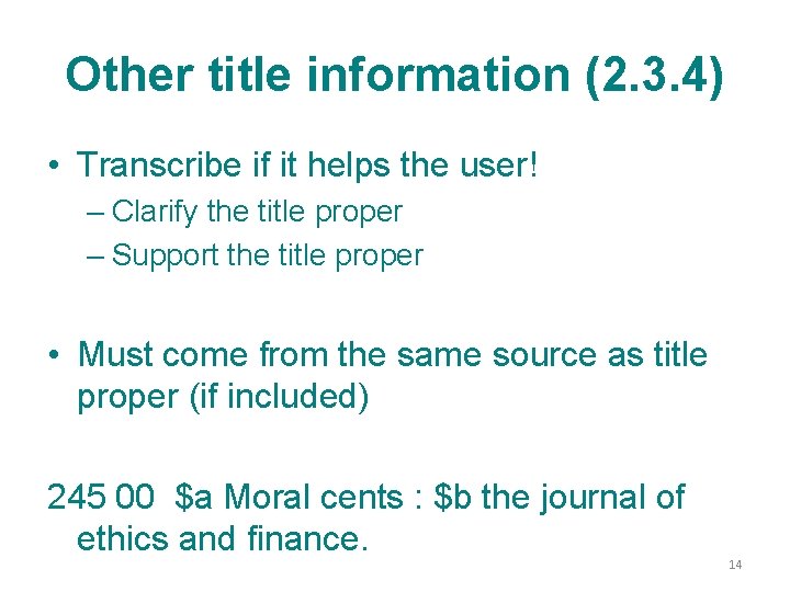 Other title information (2. 3. 4) • Transcribe if it helps the user! –